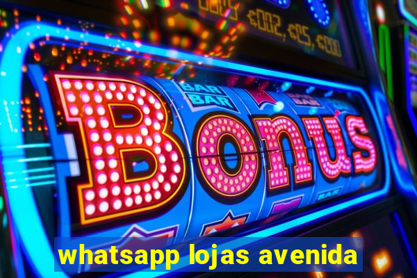 whatsapp lojas avenida